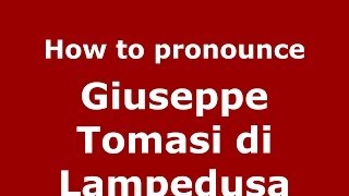 How to pronounce Giuseppe Tomasi Di Lampedusa