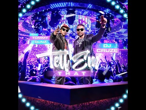 DJ Cruze ft. Tommy Gunz - Tell Em That (Lyric Video)