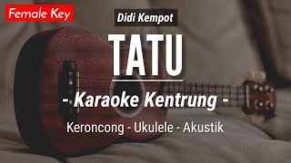 Download lagu Tatu (KARAOKE KENTRUNG) - Didi Kempot (Keroncong | Koplo Akustik | Ukulele) mp3 Download lagu Tatu (KARAOKE KENTRUNG) - Didi Kempot (Keroncong | Koplo Akustik | Ukulele) mp3