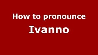 How to pronounce Ivanno