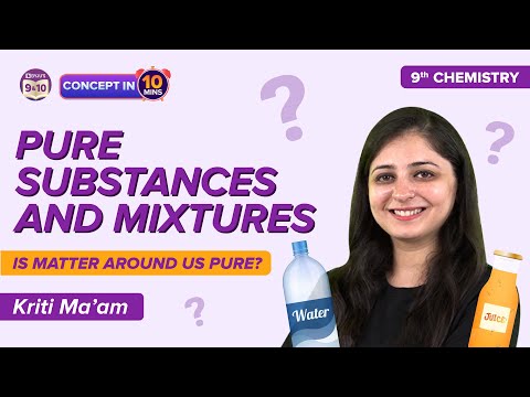 Pure Substances and Mixtures Class 9 Science (Chemistry) Is Matter Around us Pure Concepts Explained