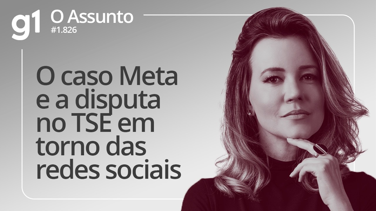  O caso Meta e a disputa no TSE em torno das redes sociais | O ASSUNTO
