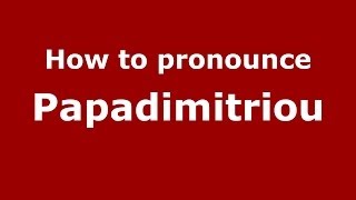 How to pronounce Papadimitriou
