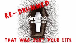 1. Metallica - That Was Just Your Life (Re-Drummed)