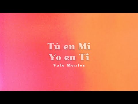 Vale Montes - Tú en Mí, Yo en Ti (Official Lyric Video)