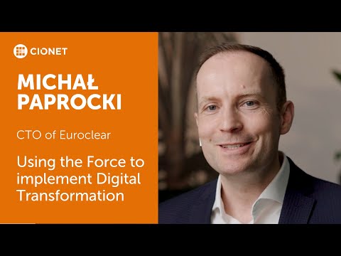 Michał Paprocki – CTO of Euroclear – Using the Force to implement Digital Transformation