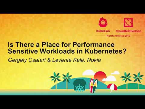 Is There a Place for Performance Sensitive Workloads in Kubernetes?- Gergely Csatari & Levente Kale,