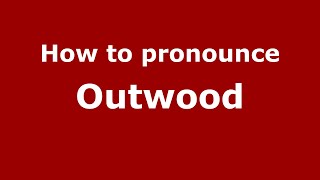 How to pronounce Outwood