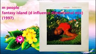 M PEOPLE - Fantasy Island (D Influence Dimensional Mix) (1997)
