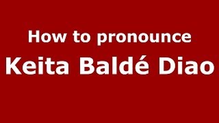 How to pronounce Keita Baldé Diao