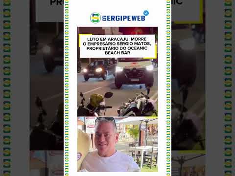 🖤 LUTO EM ARACAJU: MORRE O EMPRESÁRIO SÉRGIO MATOS, PROPRIETÁRIO DO OCEANIC BEACH BAR