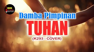 Download lagu K293 - DAMBA PIMPINAN TUHAN (COVER) mp3 Download lagu K293 - DAMBA PIMPINAN TUHAN (COVER) mp3