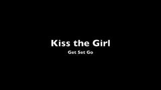 Kiss the Girl - Get Set Go