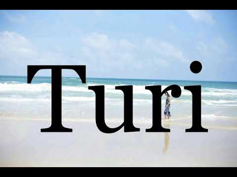 How To Pronounce Turi🌈🌈🌈🌈🌈🌈Pronunciation Of Turi