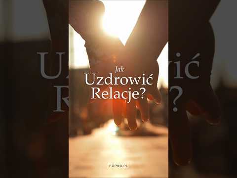 [POPKO Świat Medytacji] Jak uzdrowić relacje?