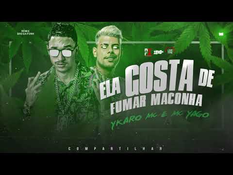 YKARO MC E MC YAGO - ELA GOSTA DE FUMAR MACONHA / NA BRISA QUE É BOM