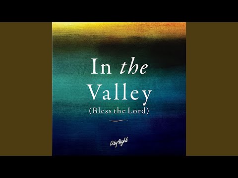 In the Valley (Bless the Lord)