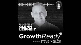 Episode 255: Mastering Growth & Mentorship with Glenn Leifheit