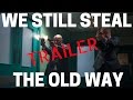 WE STILL STEAL THE OLD WAY Official Trailer