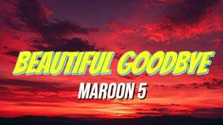 Beautiful Goodbye – Maroon 5 (Lyrics) 