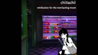 chiitachii - retribution for the everlasting moon