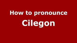 How to pronounce Cilegon