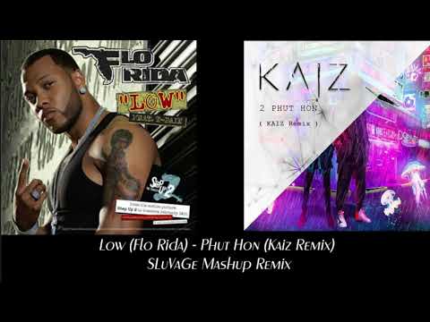 (Phut Hon (Kaiz Remix) x  Low)  - SLuVaGe Mashup Remix