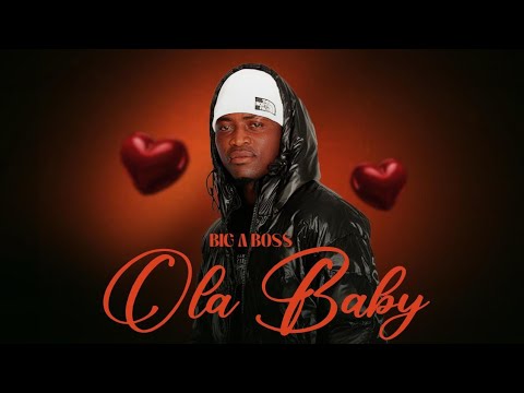 Big A Boss - Ola Baby (Official Audio)