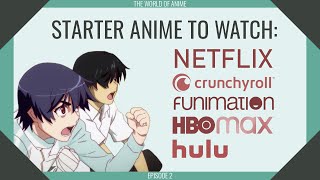 Starter Anime to Watch (Netflix, Hulu, Crunchyroll, and more!) | The World of Anime | Episode 2