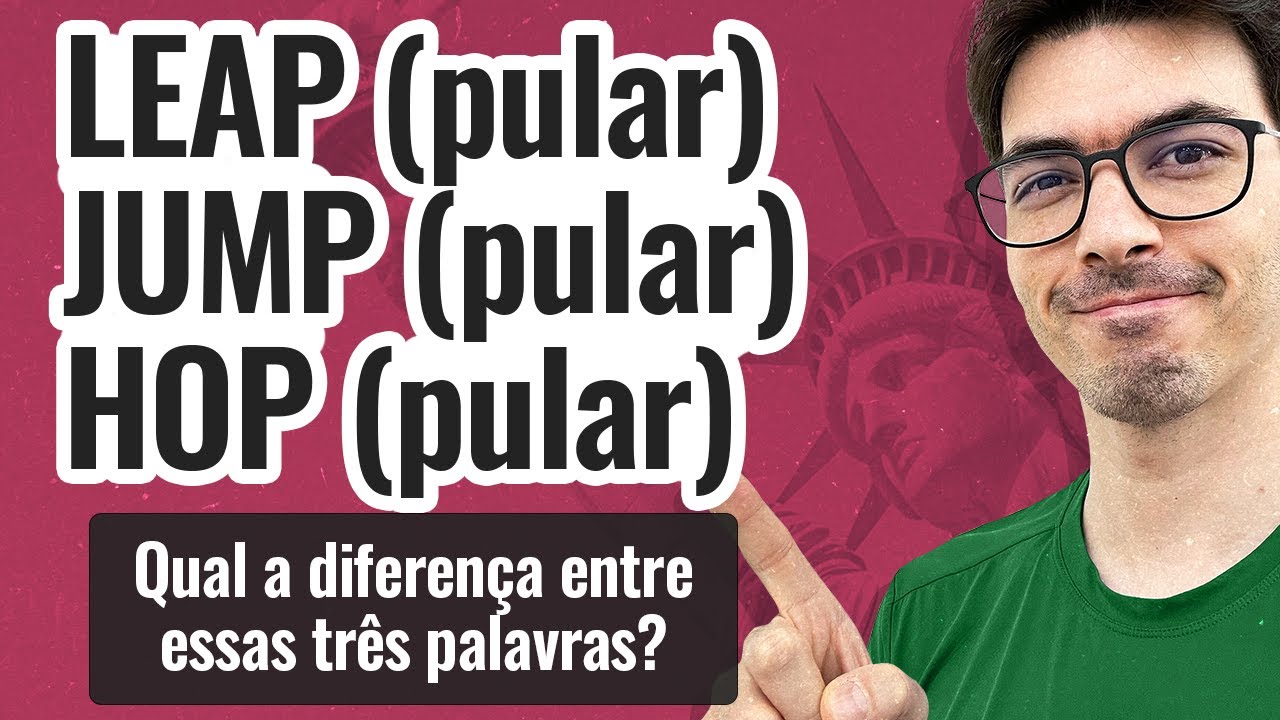 LEAP, JUMP, HOP (pular, pular e pular) | Qual a diferença?