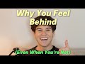 Why You Feel Behind Even When You Re Not