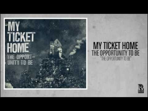 My Ticket Home - The Opportunity to Be
