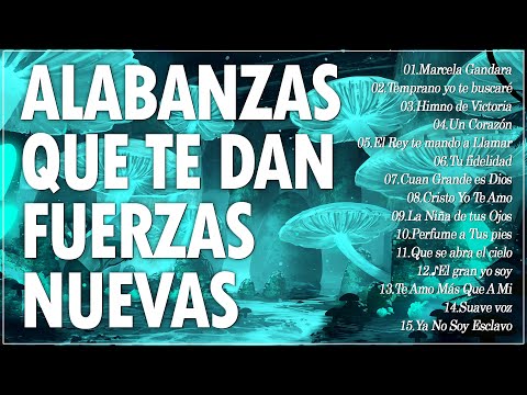 ALABANZAS QUE TE DAN FUERZAS NUEVAS 👏 MUSICA CRISTIANA QUE REFRESCAN EL CORAZON Y EL ALMA 2021