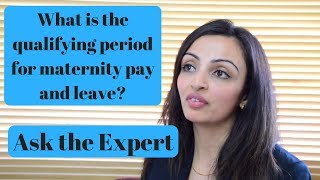 What is the qualifying period for maternity pay and leave? Ask the Expert
