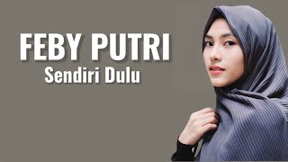 Download lagu Feby Putri - Sendiri Dulu ( Lirik Lagu ) mp3