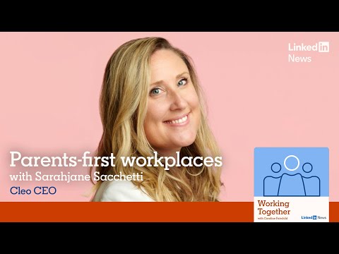 Working Together: Parents-first workplaces w/ Sarahjane Sacchetti