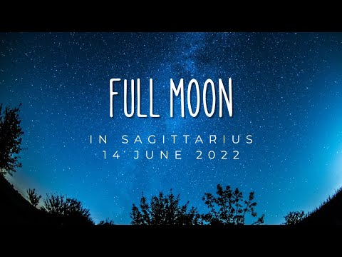 Full Moon in Sagittarius 14 June 2022