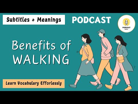 散步的好處 - 通過播客 + 字幕和詞義學習英語 (The Benefits of Walking – Learn English with Podcast + Subtitles & Word Meanings)