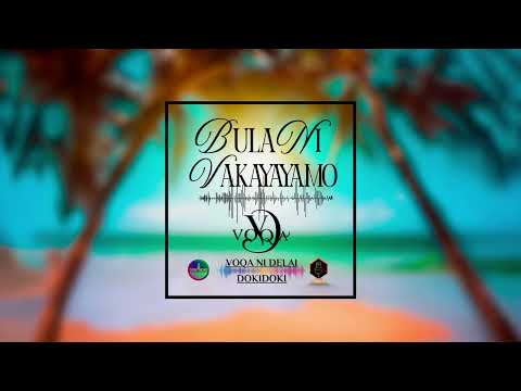 Voqa Ni Delai Dokidoki - Bula Ni Vakayayamo (Audio)