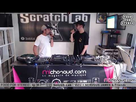 FOOD FOR STEREO épisode 37 spéciale SCRATCH LAB / VIZU feat NERVOUS JAMES / L.ATIPIK / DJ FLY /...