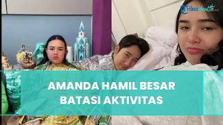 Napas Engap di Usia 7 Bulan, Amanda Manopo Alami Perubahan saat Hamil, Kini Batasi Aktivitas