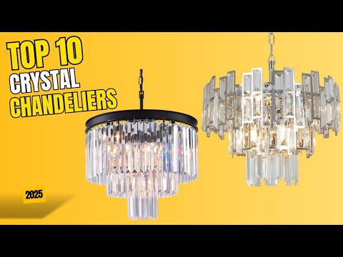 Best Crystal Chandelier 2025 | Top 10 Best Crystal Chandeliers That Add Luxury to Any Room