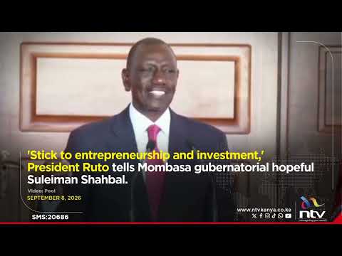 'Stick to entrepreneurship,' Ruto tells Mombasa gubernatorial hopeful Suleiman Shahbal