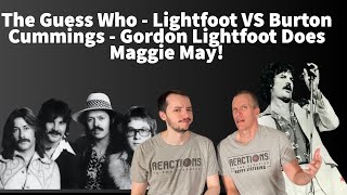 Reaction The Guess Who - Lightfoot VS Burton Cummings - Lightfoot Does Maggie Mae! Lightfoot Tribute