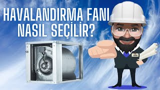Havalandırma Fanı Nasıl Seçilir - Havalandırma Sistemleri
