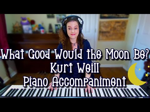 What Good Would the Moon Be Piano Accompaniment Kurt Weill Street Scene Karaoke