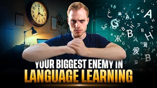 Your BIGGEST enemy in language learning (it's not what you think)