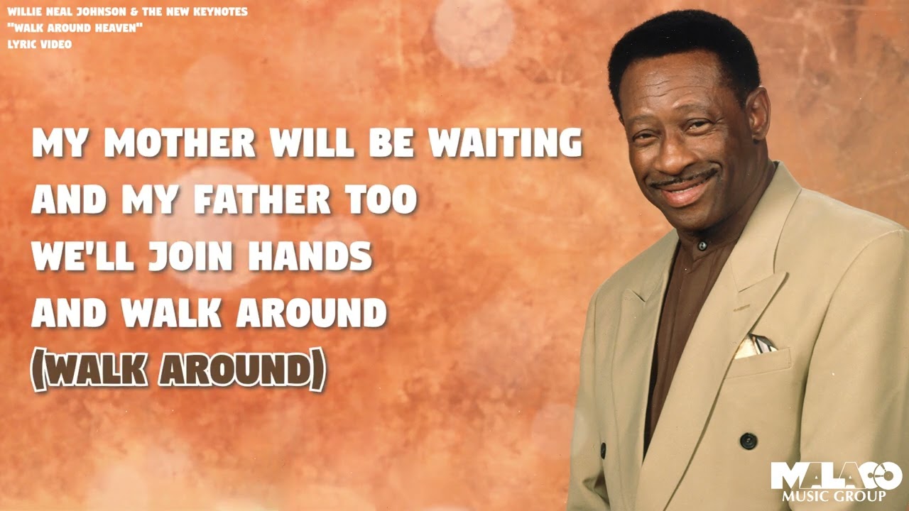 Willie Neal Johnson & The New Keynotes -  Walk Around Heaven (Lyric Video)
