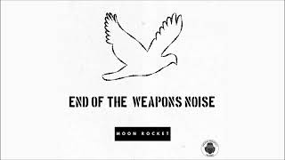 Moon Rocket - End Of The Weapons Noise (Moon Mix) video