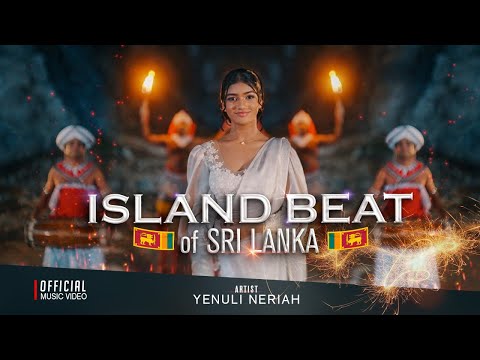 Island Beat of Sri Lanka - Yenuli Neriah Official Music Video